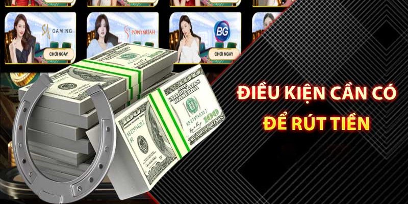 Điều khoản điều kiện phải tuân thủ khi thanh toán rút tiền